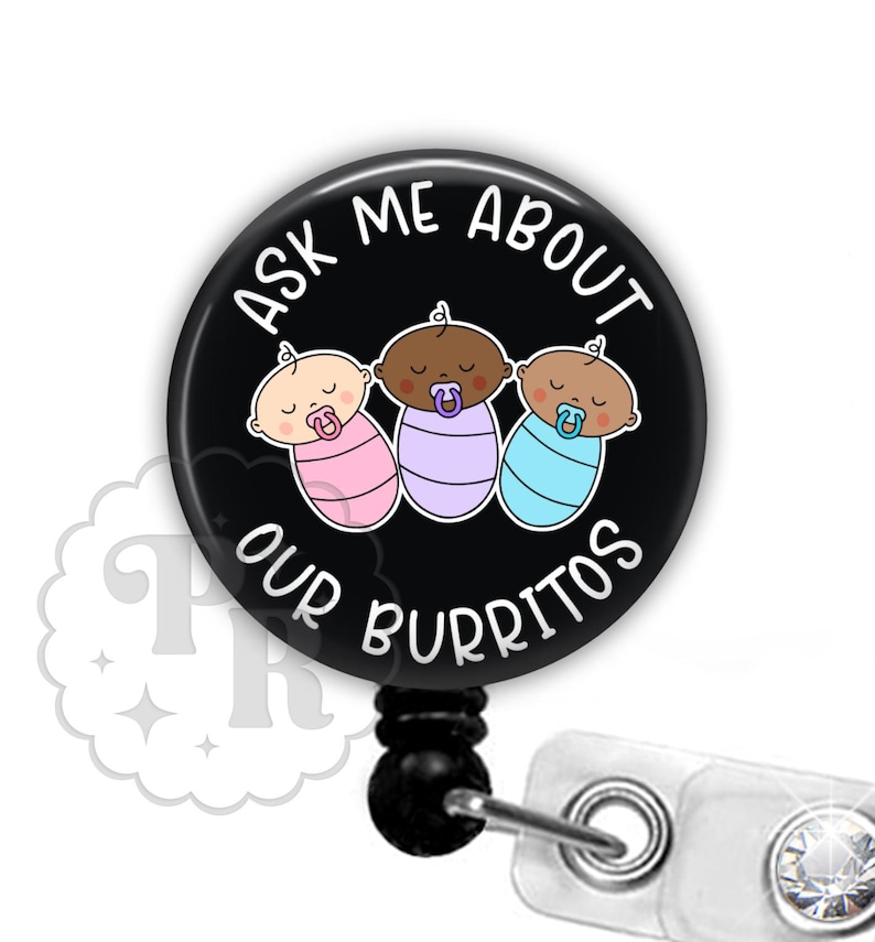 Ask Me About Our Burritos Badge Reel - Funny L&D Nurse Badge Reel - Labor and Delivery Nurse - Nurse Appreciation - Neonatal Nurse - 2283 image 1