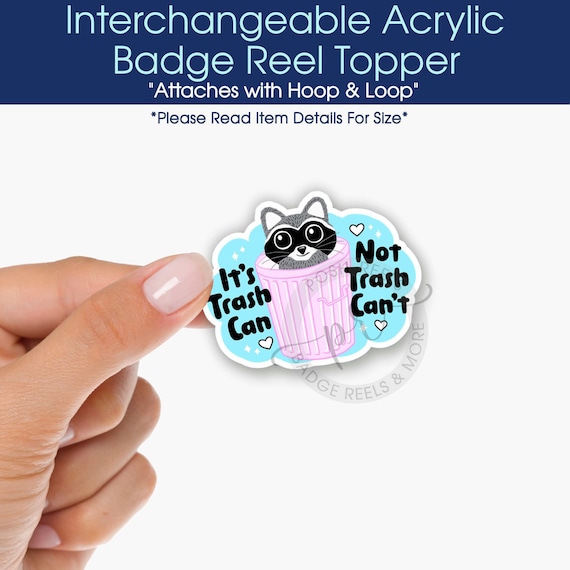 Funny Racoon Interchangeable Acrylic Badge Reel Topper - It's A Trash Can Not Trash Can't Swappable Badge Reel Topper, Nurse Gift Under 10