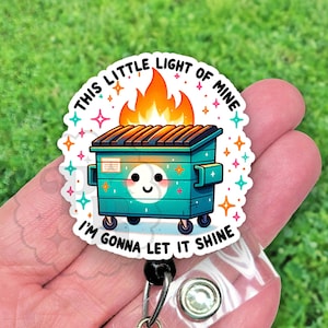 This Little Light Of Mine Badge Reel, Funny Dumpster Fire Handmade Acrylic Badge Reel For Nurse or Teacher Gift Under 15 Dollars, Heavy Duty