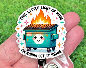 This Little Light Of Mine Badge Reel, Funny Dumpster Fire Handmade Acrylic Badge Reel For Nurse or Teacher Gift Under 15 Dollars, Heavy Duty