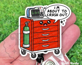 Funny Crash Cart Badge Reel, I'm About To Crash Out Badge ID Holder, Acrylic Badge Reel, ICU Nurse, ER Nurse, Code Blue, Rapid Response Team