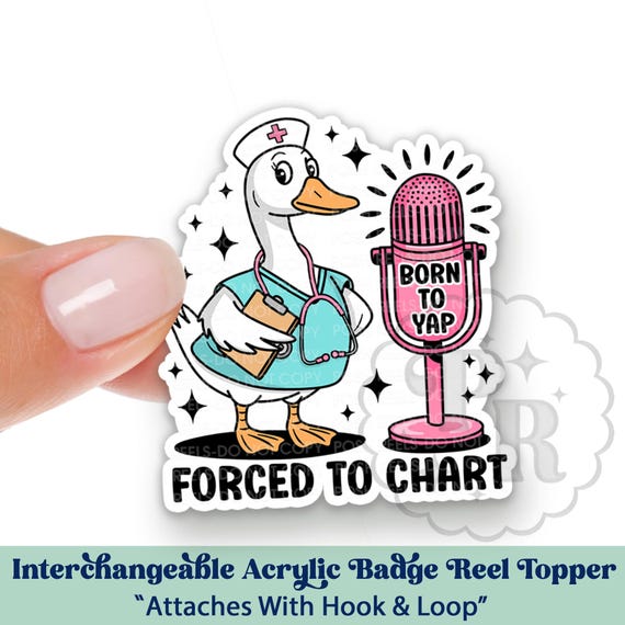 Funny Silly Goose Nurse Interchangeable Acrylic Badge Reel Topper - Funny Born to Yap Forced to Chart Acrylic Swappable Badge ID Topper
