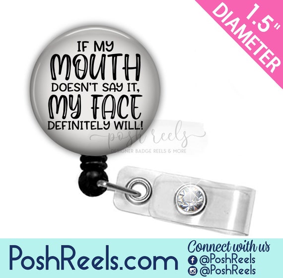 Funny Badge Reel If My Mouth Doesn't Say It My Face Definitely