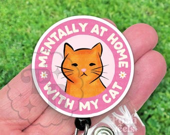 Orange Cat Humor Badge Reel, Mentally At Home With My Cat ID Holder, Retractable Badge Clip For Cat Lovers, Nurse, Vet Tech, Teacher