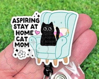 Funny Cat Mom Badge Reel, Aspiring Stay At Home Cat Mom Badge Reel ID Holder, Handmade Cat Acrylic Badge Reel, Heavy Duty, Cat Lover Gift