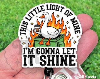 Funny Silly Goose Dumpster Fire Badge Reel, This Little Light Of Mine Retractable Id Holder for Nurses, Vet Techs & Teachers, Heavy Duty