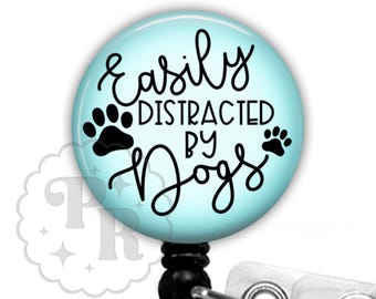 Funny Badge Reel - Easily Distracted By Dogs Badge Reel Holder, Vet Tech Badge Reel, Stethoscope Tag, Carabiner, Magnet Back, Lanyard - 2286