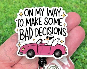 Funny Silly Goose Badge Reel, On My Way To Make Some Bad Decisions Handmade Acrylic Retractable Badge Reel, Heavy Duty, MRI Safe, Nurse Gift