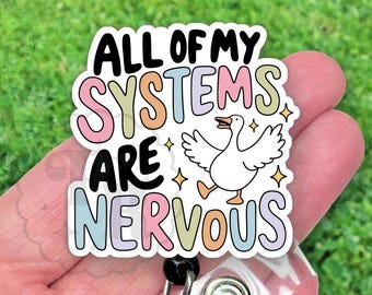 All Of My Systems Are Nervous Badge Reel, Funny Goose Acrylic Retractable Badge ID Holder, Heavy Duty, MRI Safe, Nurse or Teacher Gift