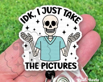 Funny X-Ray Tech Badge Reel, “IDK I Just Take The Pictures” Skeleton Badge Holder, Radiology Tech Gift, Funny Medical Humor Clip, Heavy Duty