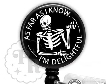 Funny Badge Reel - As Far As I Know I'm Delightful - Sarcastic - X-Ray Tech - Murse - Radiology - Stethoscope Tag Carabiner, Lanyard - 2348