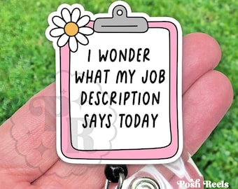 I Wonder What My Description Says Today Badge Reel, Funny Work Humor Acrylic Retractable ID Holder, Heavy Duty, MRI Safe, Nurse Gift