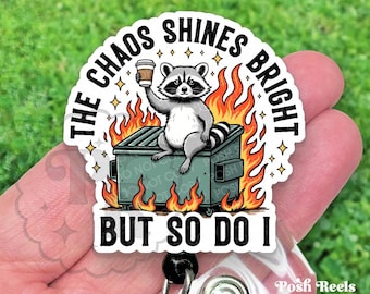 Funny Raccoon Dumpster Fire Badge Reel, The Chaos Shines Bright But So Do I Retractable Badge ID Holder for Nurses, Vet Techs & Teachers