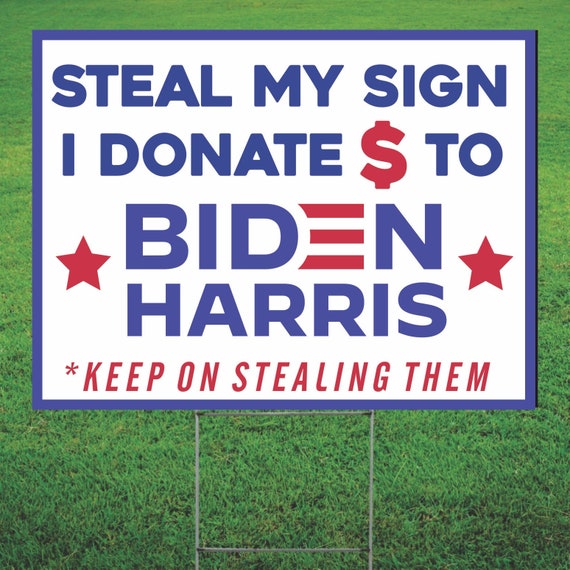 Steal My Sign - Political Campaign Yard Sign w/Stake - Anti Trump Joe Biden Kamala Harris 2020 For President - 24" x 18" (Buy 2 Get 1 FREE)