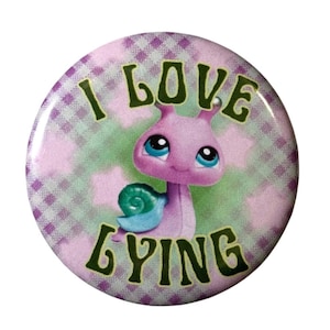 I Love Lying LPS Snail Pin - 2.25” pinback button