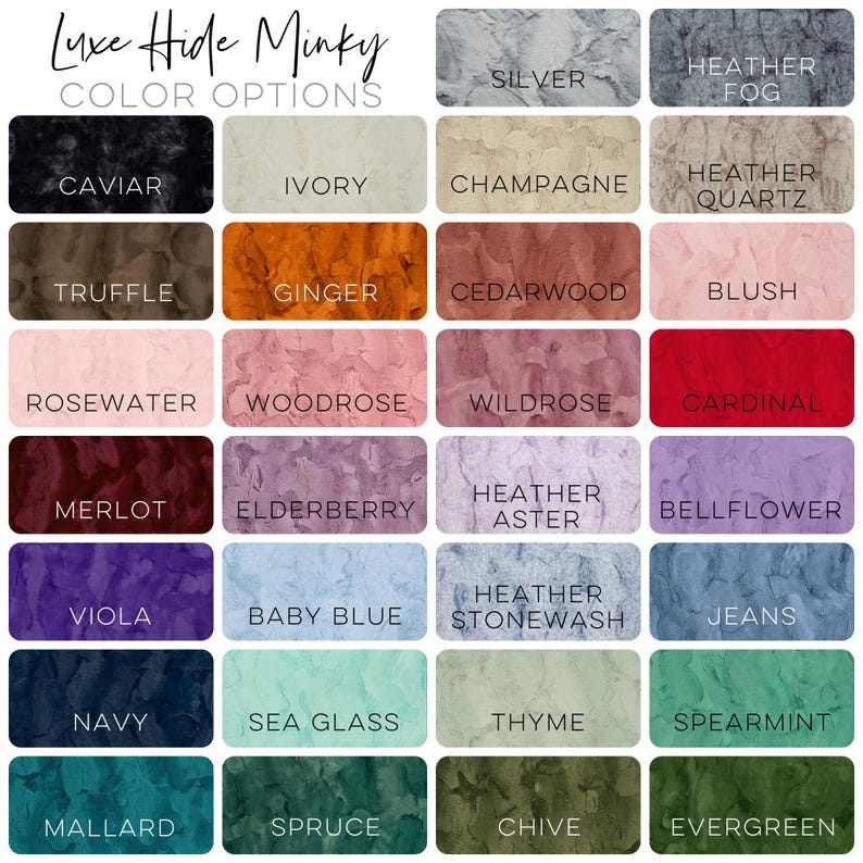 Peut inclure: Nuancier de 24 couleurs diff&eacute;rentes pour le tissu Luxe Hide Minky. Les couleurs incluent : Caviar, Ivoire, Champagne, Quartz Heather, Truffe, Gingembre, C&egrave;dre, Blush, Eau de rose, Rose des bois, &Eacute;glantier, Cardinal, Merlot, Sureau, Aster Heather, Fleur de lys, Violette, Bleu b&eacute;b&eacute;, Stonewash Heather, Jeans, Marine, Verre de mer, Thym, Menthe verte, Canard colvert, &Eacute;pinette, Ciboulette, &Eacute;ternel.