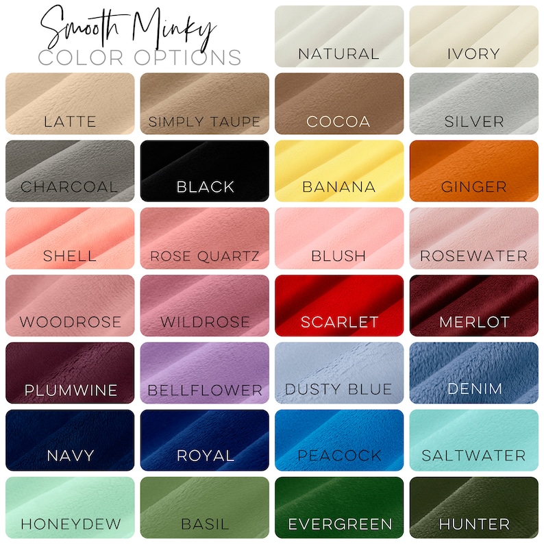 May include: Color chart showing 24 different colors of minky fabric. The colors are arranged in four rows of six colors each. The colors include natural, ivory, latte, simply taupe, cocoa, silver, charcoal, black, banana, ginger, shell, rose quartz, blush, rosewater, woodrose, wildrose, scarlet, merlot, plumwine, bellflower, dusty blue, denim, navy, royal, peacock, saltwater, honeydew, basil, evergreen, and hunter.