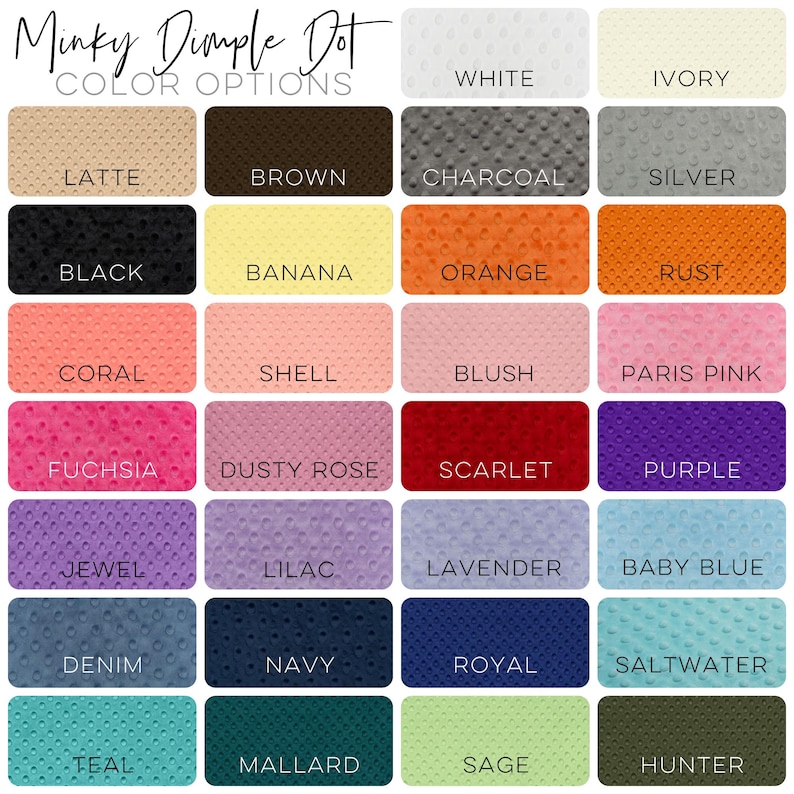 May include: A color chart showing 24 different colors of minky fabric with a dimple dot texture. The colors are arranged in four rows of six colors each. The colors are: white, ivory, latte, brown, charcoal, silver, black, banana, orange, rust, coral, shell, blush, Paris pink, fuchsia, dusty rose, scarlet, purple, jewel, lilac, lavender, baby blue, denim, navy, royal, saltwater, teal, mallard, sage, and hunter.
