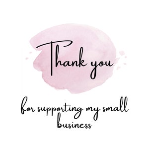 May include: A pink watercolor background with the text "Thank you for supporting my small business".
