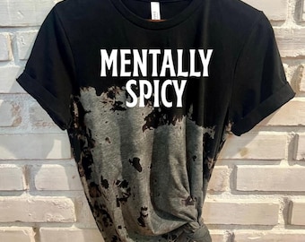 Reverse Tie Dye T-Shirt: Mentally Spicy Bleached Acid Wash