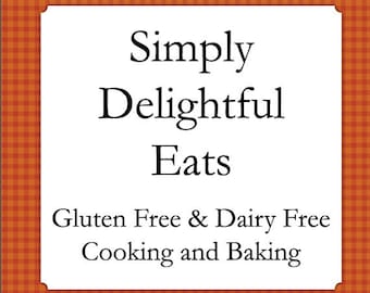 33 gluten free recipes- Simply Delightful Eats Cookbook, Gluten Free, Dairy Free Recipes & How to Guide, dairy free recipes, holiday recipes