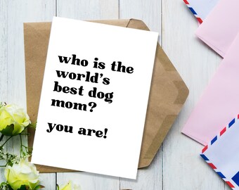 Who is the world's best dog mom? You are! World's Best Dog Mom Card, Dog Mom Mother's Day Card, 5x7 inch Portrait Card