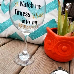 Watch me Fitness Wine into my Macros wine glass  |Wine glass | Custom wine glass| Cute Wine glass| Funny Wine glass | fitness wine glass