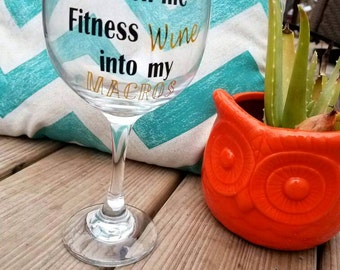 Watch me Fitness Wine into my Macros wine glass  |Wine glass | Custom wine glass| Cute Wine glass| Funny Wine glass | fitness wine glass