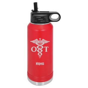 May include: Red stainless steel water bottle with a black lid and a straw. The bottle has a white graphic of the medical symbol with the letters "OT" and the word "NAME" below.