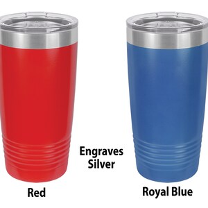 May include: Two stainless steel tumblers, one red and one royal blue, with silver lids.  Engraves Silver.
