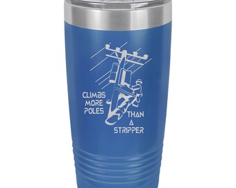 Lineman, Lineman gift, Lineman tumbler, Lineman Travel Mug, Lineman Birthday Gift, climbs more poles