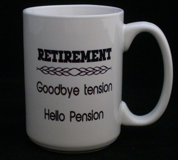 Items similar to Retirement, Goodbye Tension Hello Pension Coffee mug ...