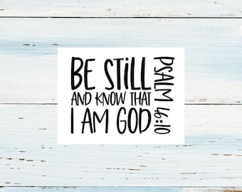 Be Still and know that I am God Decal/Christian Car Decal/Laptop Decal/Christian Tumbler Decal/Christian Car Accessory/Psalm 46:10 Decal