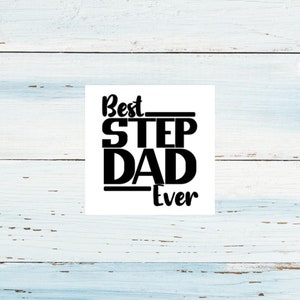 May include: Black and white text graphic on a white background that reads "Best Step Dad Ever".