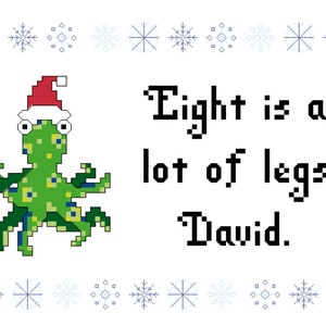 May include: A green octopus wearing a red Santa hat with the text "Eight is a lot of legs, David."