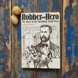 Robber and Hero. The Story of the Northfield Bank Raid. Non Fiction Novel. by George Huntington. 1986. Excellent Condition