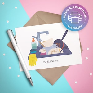 I Still Love You Greeting Card - Funny - Unclean Dishes - Household Duties - Valentines - Anniversary - Love