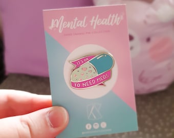 Está bien necesitar medicamentos - Pin de esmalte - Insignia de solapa - Accesorio de conciencia de salud mental