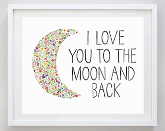 I Love You To The Moon And Back Floral Watercolor Print
