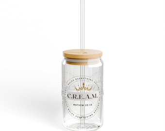 C.R.E.A.M. Sipper Glass, Christian Inspirational Gift, 16oz Drinkware