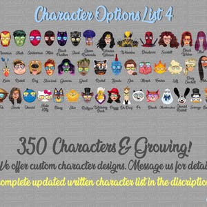May include: A digital chart titled Character Options List 4 displaying rows of colorful illustrated character heads with names underneath. The text 350 Characters & Growing! and We offer custom character designs. Message us for details! are visible.