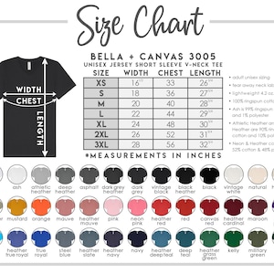 May include: A size chart for a Bella + Canvas 3005 unisex jersey short sleeve V-neck tee. The chart includes measurements in inches for sizes XS to 3XL, along with a color palette. The chart also lists fabric details.