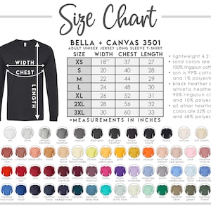 Puede incluir: Tabla de tallas para la camiseta de manga larga de jersey unisex Bella + Canvas 3501 para adultos. La tabla muestra las medidas en pulgadas para el ancho, el pecho y la longitud para las tallas XS a 3XL. La tabla tambi&eacute;n incluye informaci&oacute;n sobre la composici&oacute;n de la tela de las camisetas, incluidos los colores s&oacute;lidos, los colores jaspeado y los colores jaspeado atl&eacute;tico.