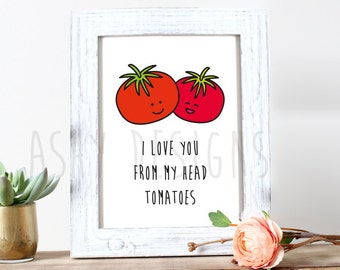 I LOVE You From My Head TOMATOES! 8x10 Inch PRINT - Cute Fruit Pun for the Home Kitchen Nursery Veggie Garden - Wall Art Decoration - FVP03