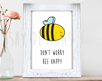 Don't Worry, BEE HAPPY! Printed Poster for Kids, Nursery, Children, Baby, Bedroom, Home - Wall Art Download Insect Animal Print - APP02