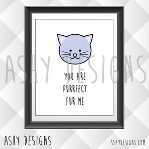 You Are PURRFECT FUR ME Cat Kitten Lover Printed Poster Cute Animal Pet Pun Valentine's, Anniversary, Birthday, Girlfriend Gift APP03 image 4