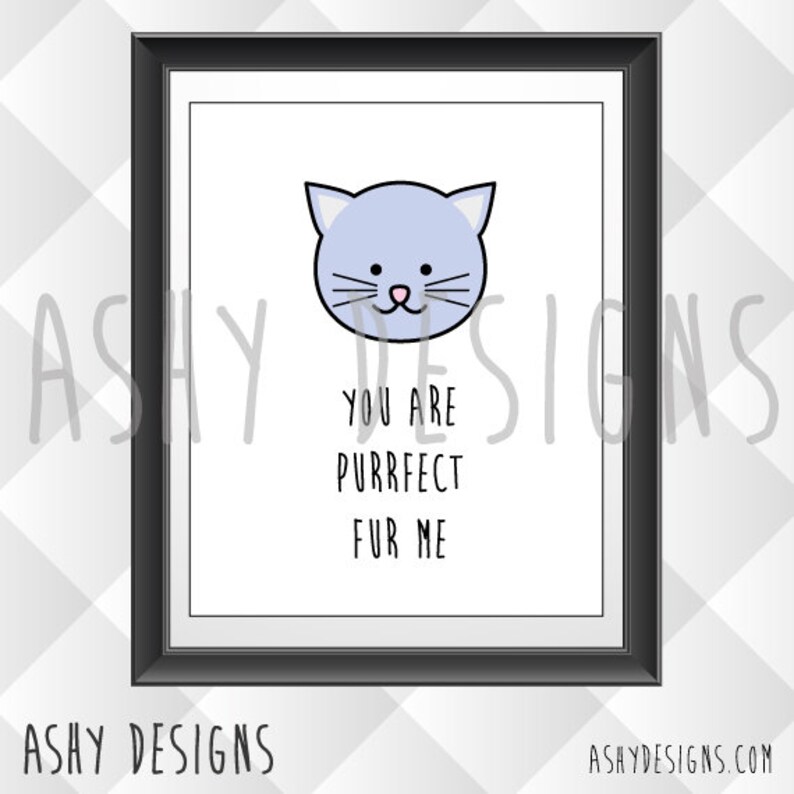 You Are PURRFECT FUR ME Cat Kitten Lover Printed Poster Cute Animal Pet Pun Valentine's, Anniversary, Birthday, Girlfriend Gift APP03 image 4