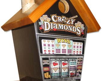 Crazy Diamond’s Slot Machines Birdhouse