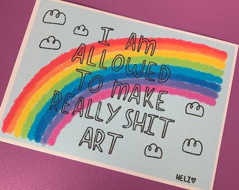 I am allowed to make really sh1t art - Limited edition GLITTER finish - a5 print - gift home office positive