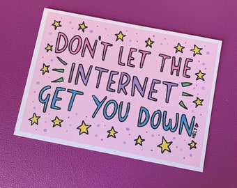 Don’t let the internet get you down - a6 art print - home decor office study mental health anxiety social media